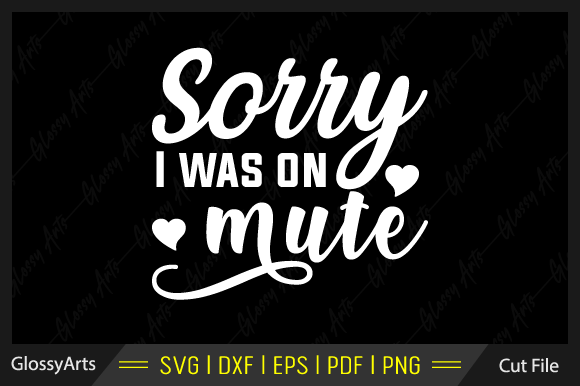 Download Sorry I Was on Mute Svg Printable File - Printable file Collection