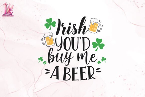 Download Irish YOU'D Buy Me a BEER Clipart PNG - Png Collection